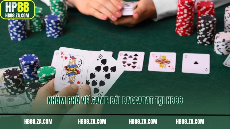 Khám phá về game bài baccarat tại HB88