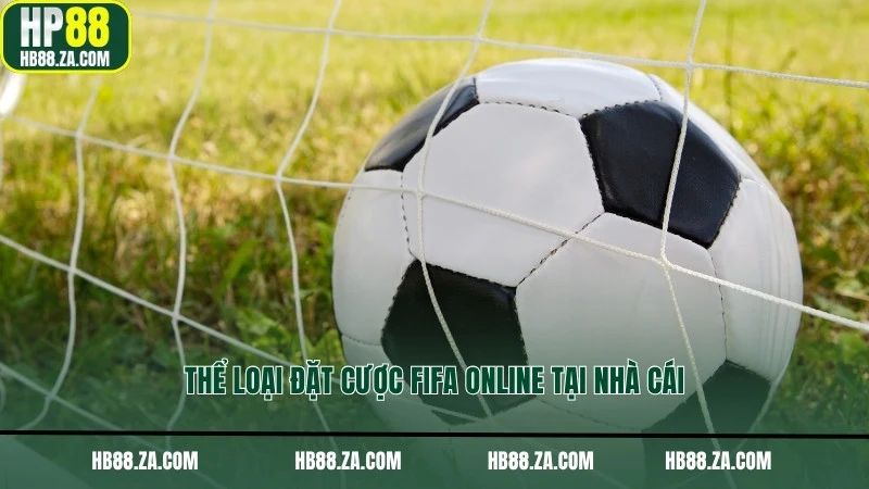 Thể loại đặt cược FIFA Online tại nhà cái