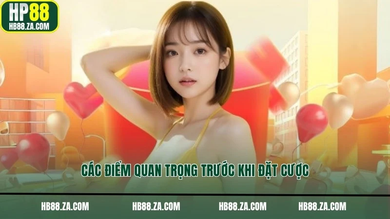 Các điểm quan trọng trước khi đặt cược