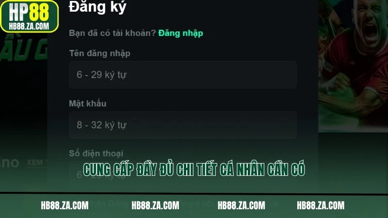 Cung cấp đầy đủ chi tiết cá nhân cần có