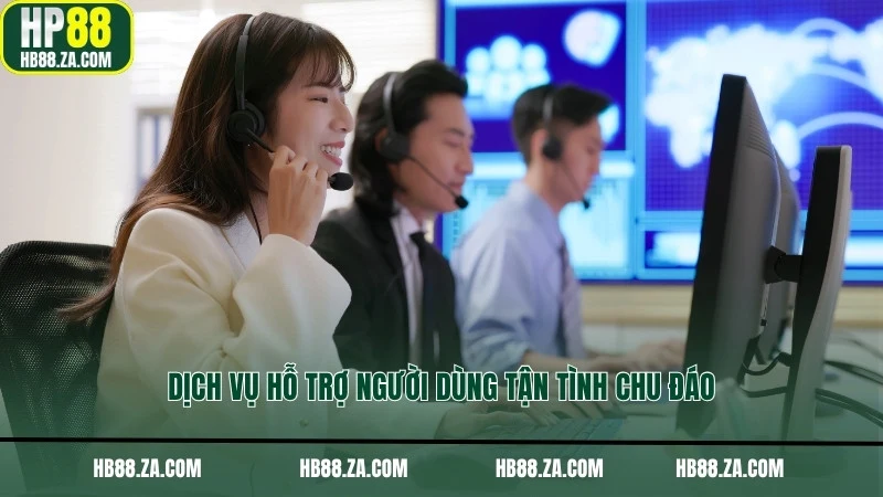 Dịch vụ hỗ trợ người dùng tận tình chu đáo