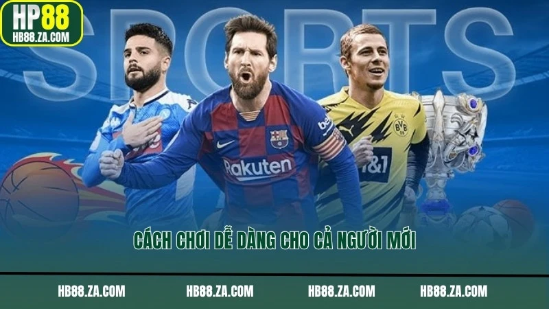 Cách chơi dễ dàng cho cả người mới