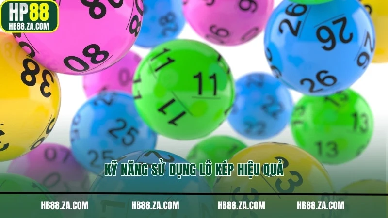 Kỹ năng sử dụng lô kép hiệu quả