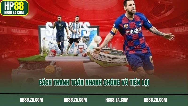 Cách thanh toán nhanh chóng và tiện lợi