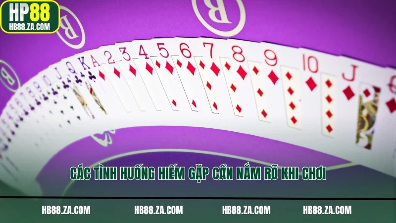 Các tình huống hiếm gặp cần nắm rõ khi chơi